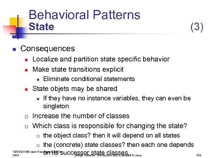Behavioral Patterns State n (3) Consequences n n Localize and partition state specific behavior