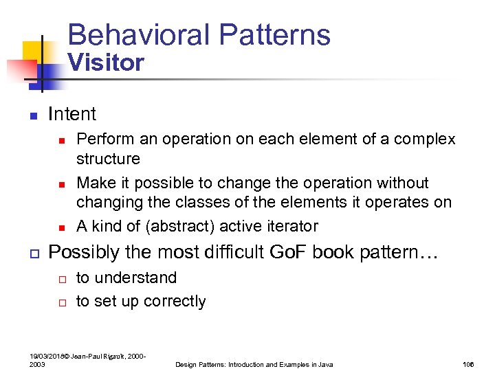 Behavioral Patterns Visitor n Intent n n n o Perform an operation on each