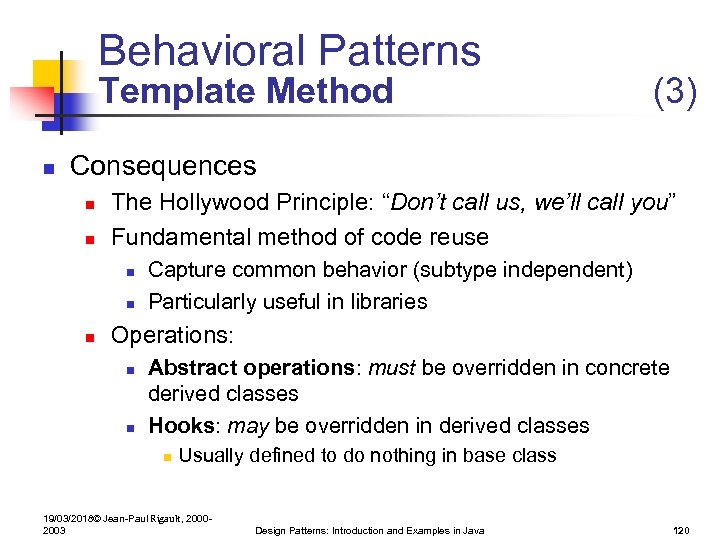 Behavioral Patterns Template Method n (3) Consequences n n The Hollywood Principle: “Don’t call