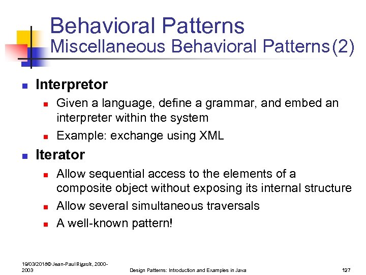 Behavioral Patterns Miscellaneous Behavioral Patterns(2) n Interpretor n n n Given a language, define