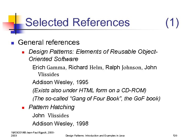 Selected References n (1) General references n Design Patterns: Elements of Reusable Object. Oriented