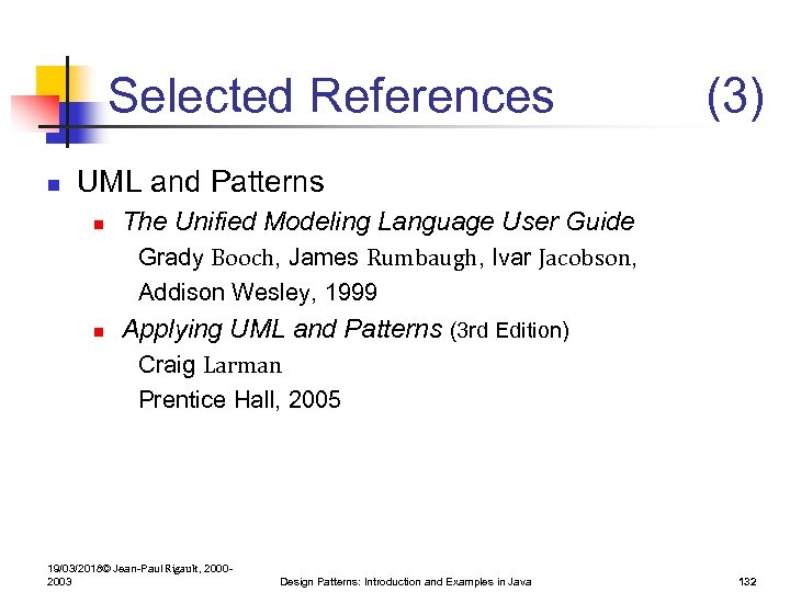 Selected References n (3) UML and Patterns n The Unified Modeling Language User Guide