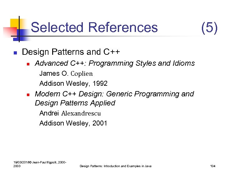 Selected References n (5) Design Patterns and C++ n Advanced C++: Programming Styles and