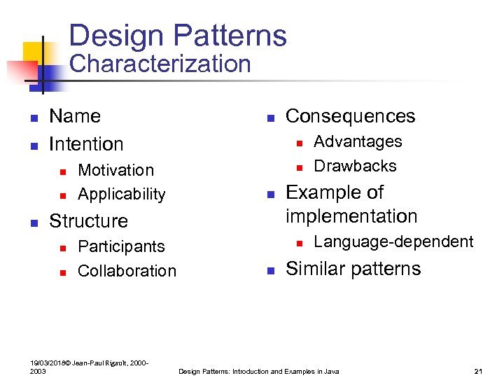 Design Patterns Characterization n n Name Intention n Motivation Applicability n n Structure n