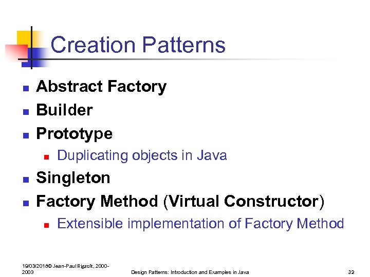 Creation Patterns n n n Abstract Factory Builder Prototype n n n Duplicating objects