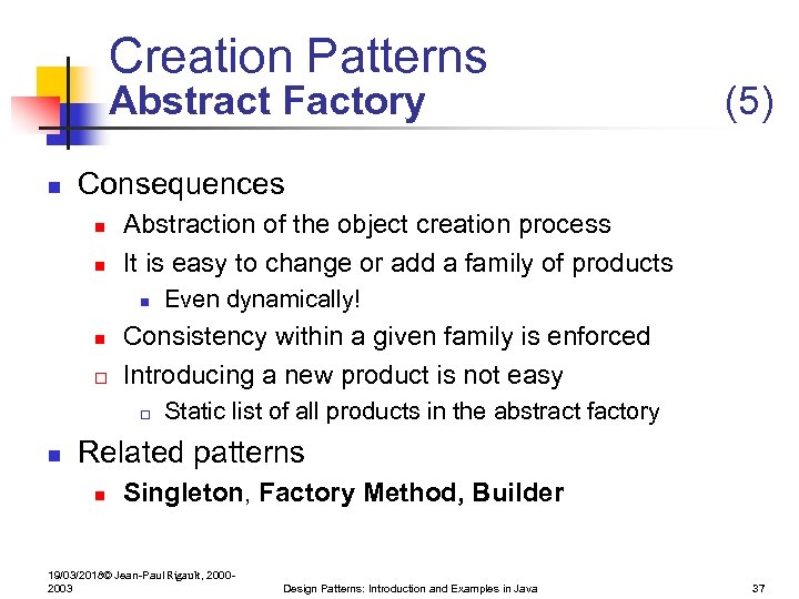 Creation Patterns Abstract Factory n Consequences n n Abstraction of the object creation process