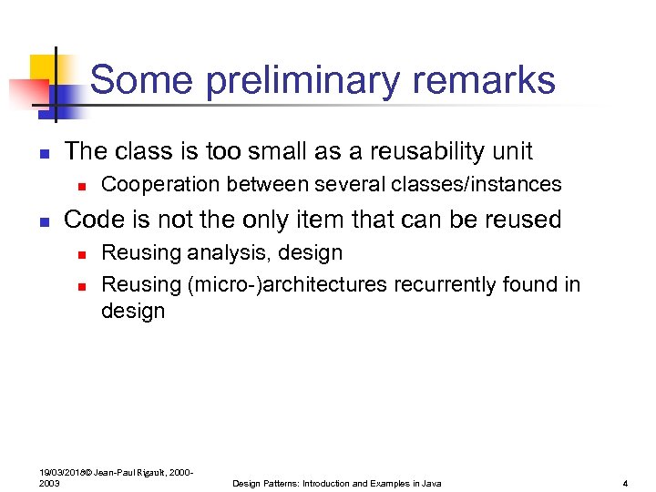 Some preliminary remarks n The class is too small as a reusability unit n