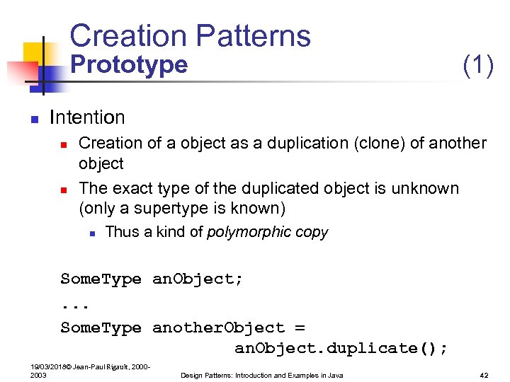 Creation Patterns Prototype n (1) Intention n n Creation of a object as a