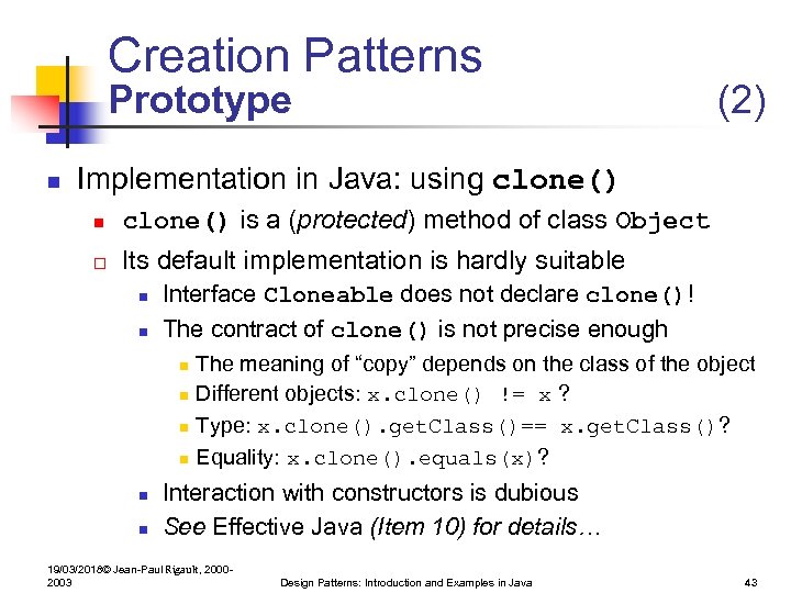 Creation Patterns Prototype n (2) Implementation in Java: using clone() n clone() is a