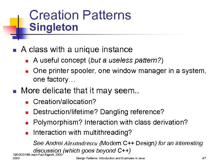 Creation Patterns Singleton n A class with a unique instance n n n A