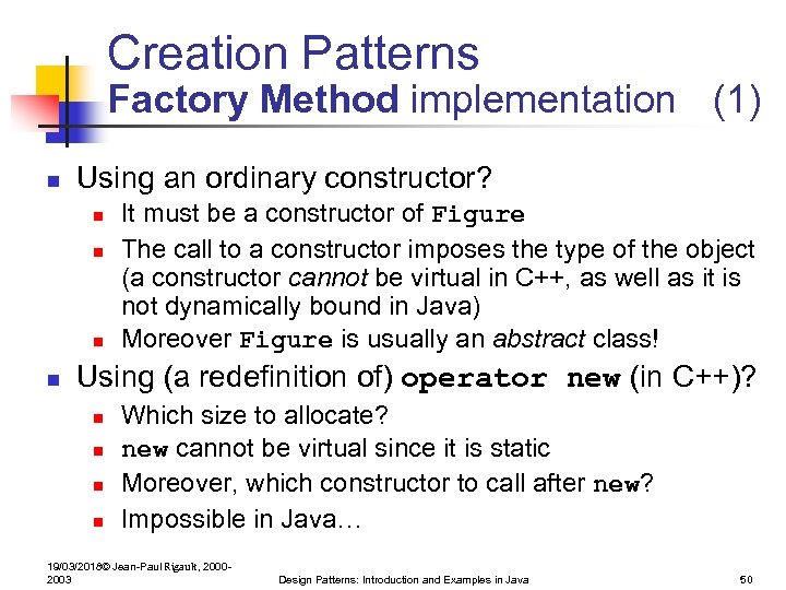 Creation Patterns Factory Method implementation (1) n Using an ordinary constructor? n n It