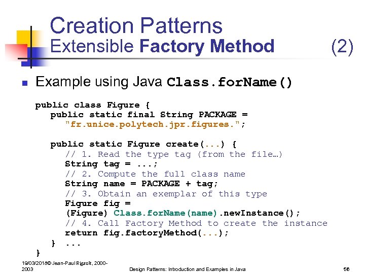 Creation Patterns Extensible Factory Method n (2) Example using Java Class. for. Name() public