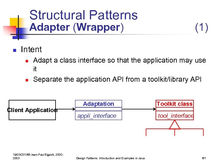 Structural Patterns Adapter (Wrapper) n (1) Intent n n Adapt a class interface so