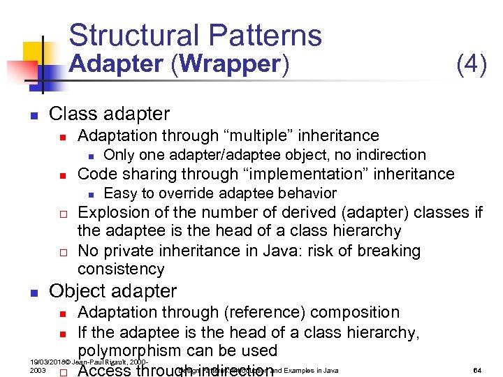 Structural Patterns Adapter (Wrapper) n Class adapter n Adaptation through “multiple” inheritance n n
