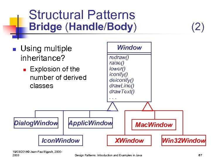 Structural Patterns Bridge (Handle/Body) n Using multiple inheritance? n Window Explosion of the number