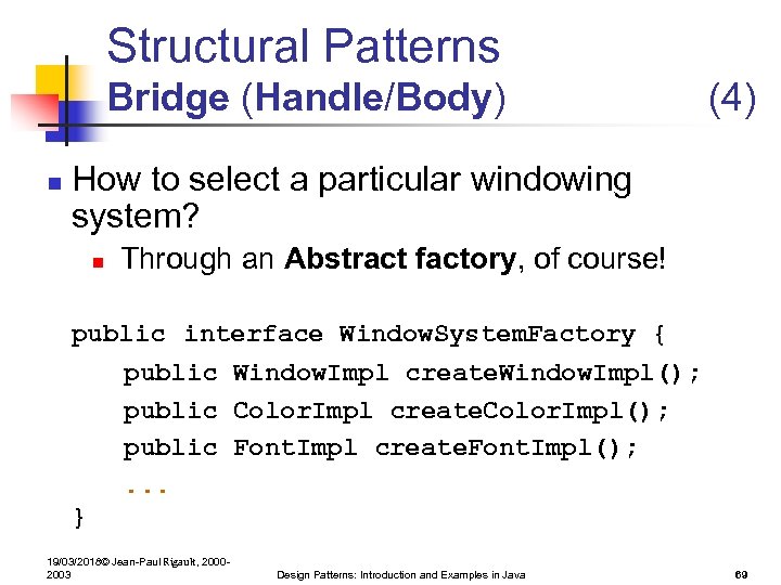 Structural Patterns Bridge (Handle/Body) n (4) How to select a particular windowing system? n