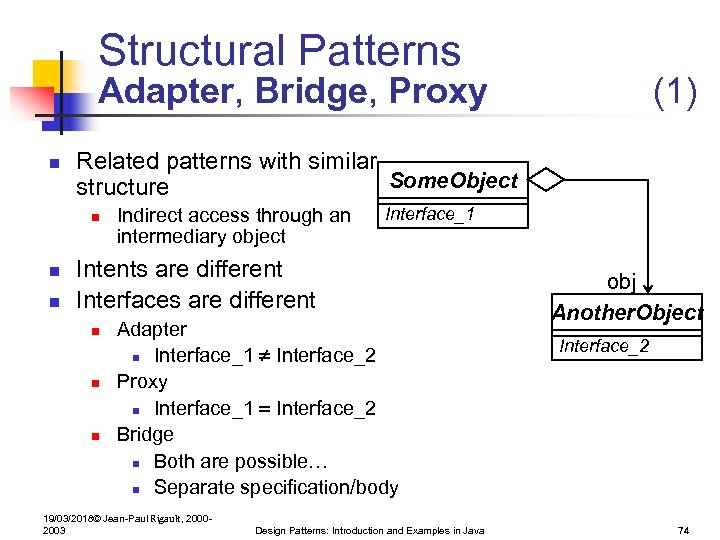 Structural Patterns Adapter, Bridge, Proxy n Related patterns with similar Some. Object structure n