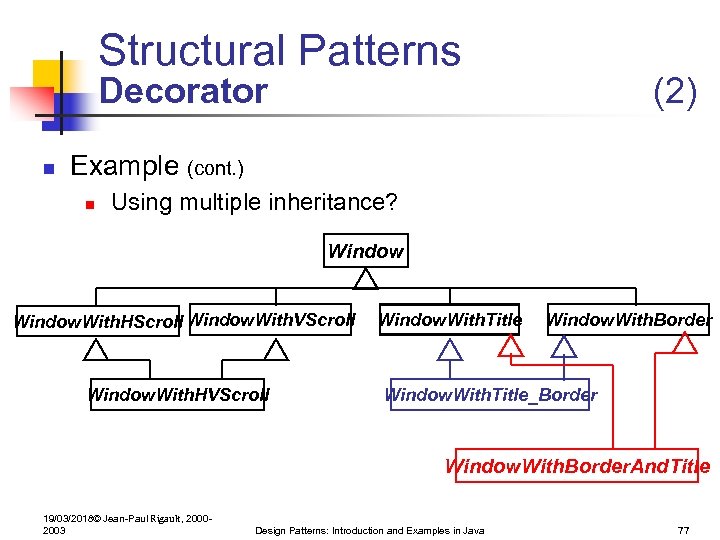 Structural Patterns Decorator n (2) Example (cont. ) n Using multiple inheritance? Window. With.