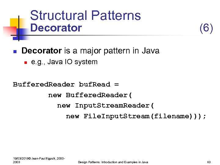 Structural Patterns Decorator n (6) Decorator is a major pattern in Java n e.
