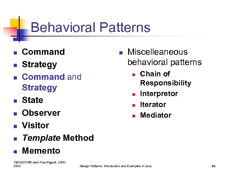Behavioral Patterns n n n n Command Strategy State Observer Visitor Template Method Memento