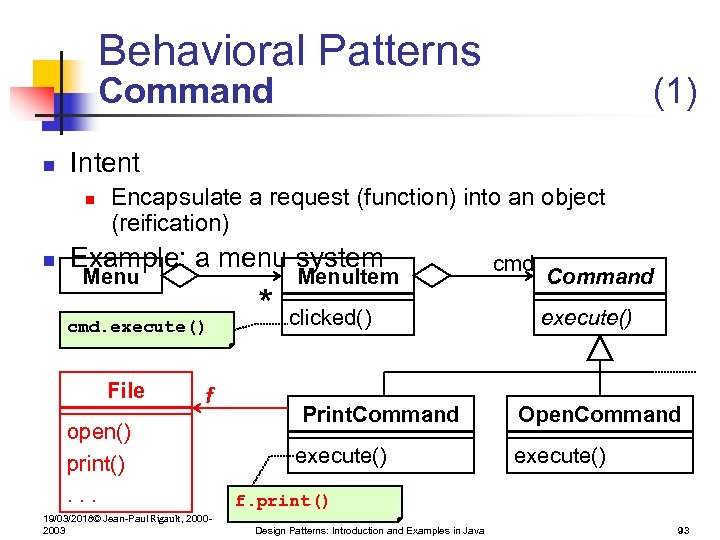 Behavioral Patterns Command n Intent n n (1) Encapsulate a request (function) into an