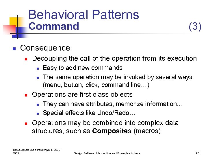 Behavioral Patterns Command n (3) Consequence n Decoupling the call of the operation from