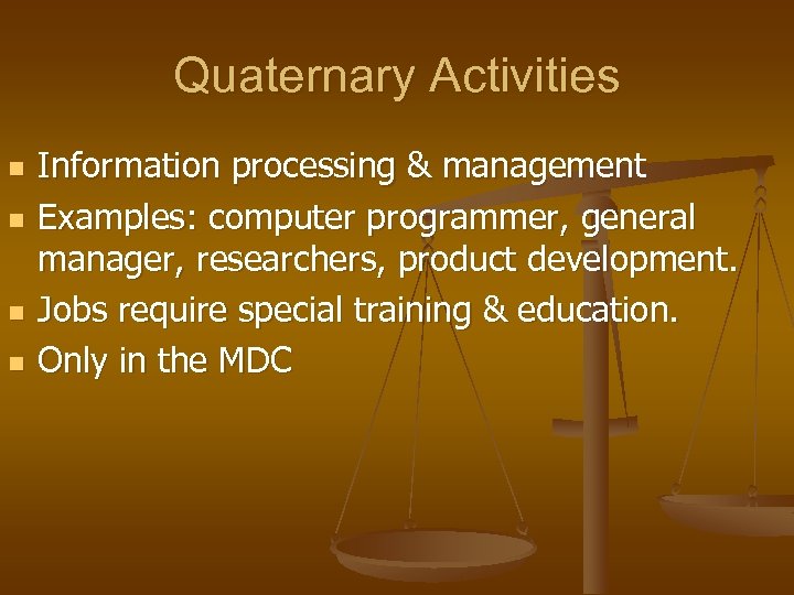 Quaternary Activities n n Information processing & management Examples: computer programmer, general manager, researchers,