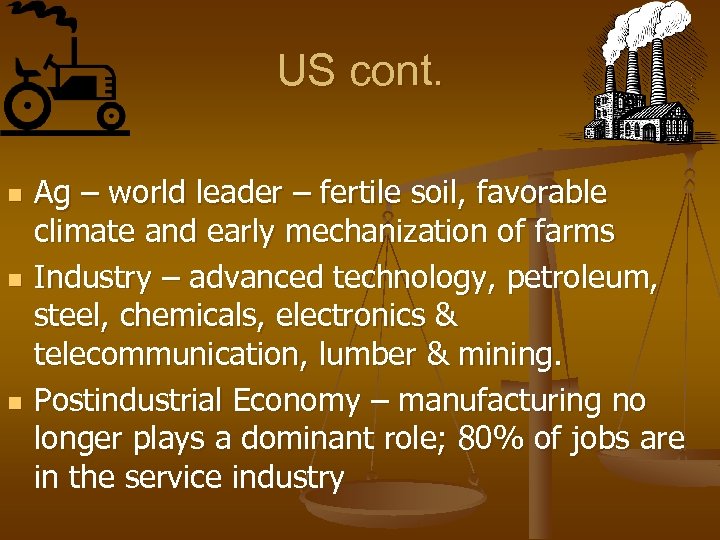 US cont. n n n Ag – world leader – fertile soil, favorable climate