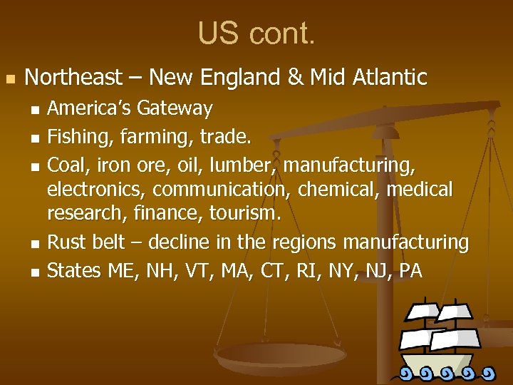 US cont. n Northeast – New England & Mid Atlantic America’s Gateway n Fishing,
