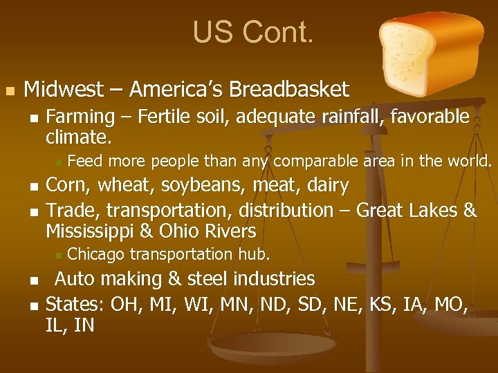 US Cont. n Midwest – America’s Breadbasket n Farming – Fertile soil, adequate rainfall,