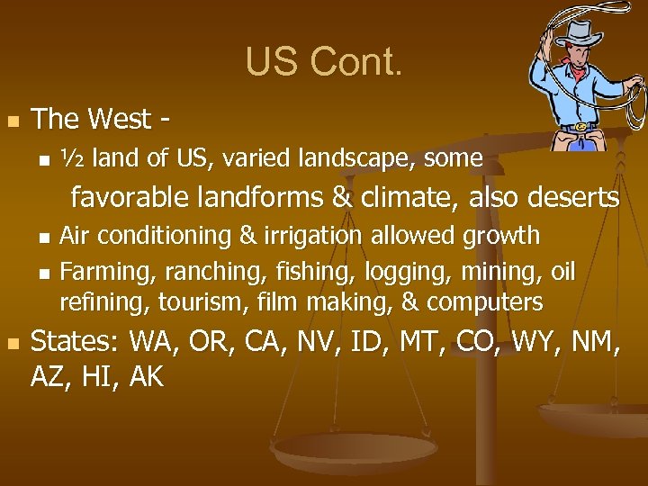 US Cont. n The West - n ½ land of US, varied landscape, some