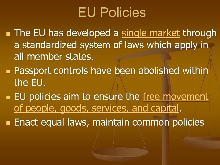 EU Policies n n The EU has developed a single market through a standardized