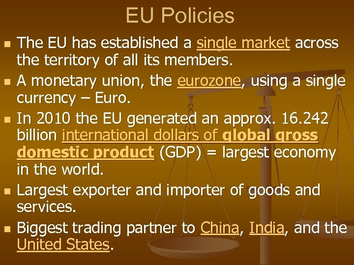 EU Policies n n n The EU has established a single market across the