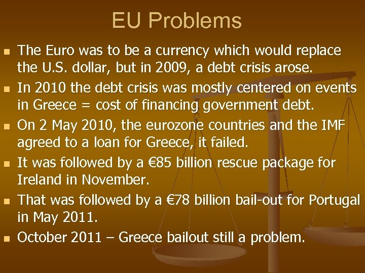 EU Problems n n n The Euro was to be a currency which would