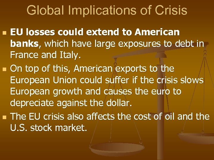 Global Implications of Crisis n n n EU losses could extend to American banks,