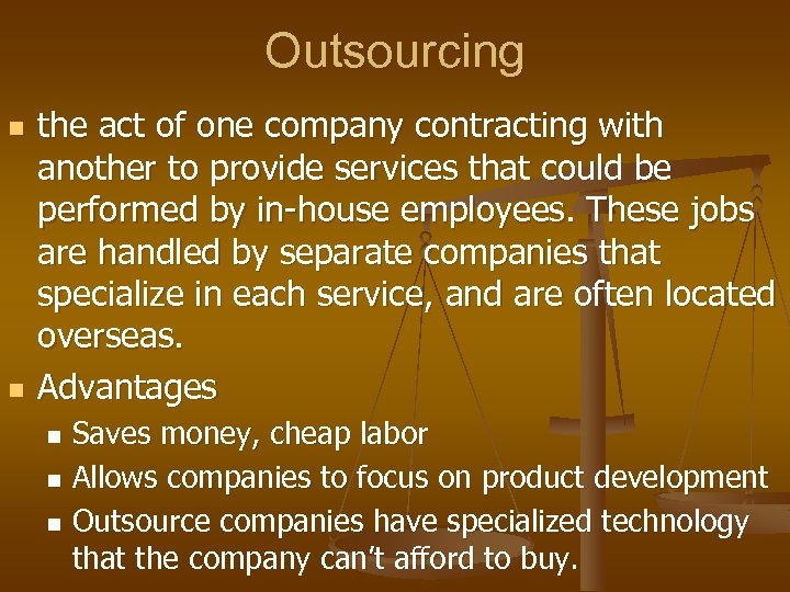 Outsourcing n n the act of one company contracting with another to provide services