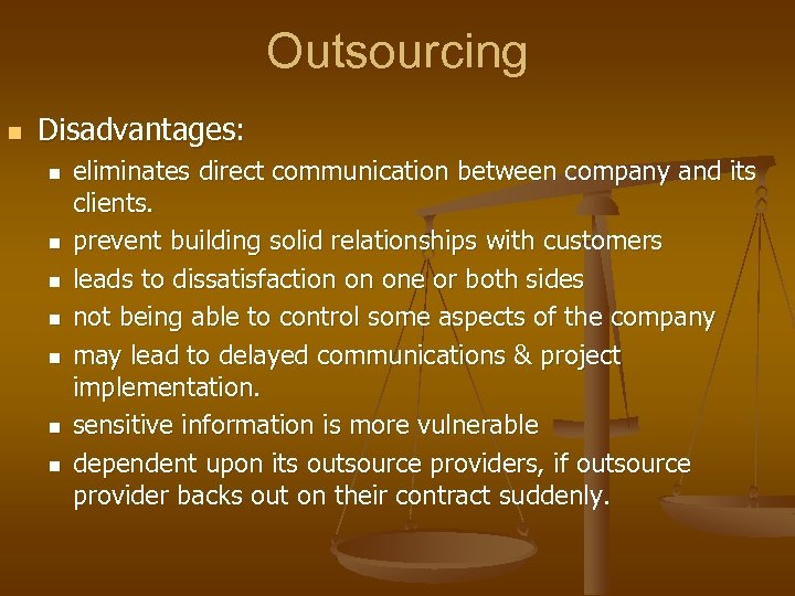 Outsourcing n Disadvantages: n n n n eliminates direct communication between company and its