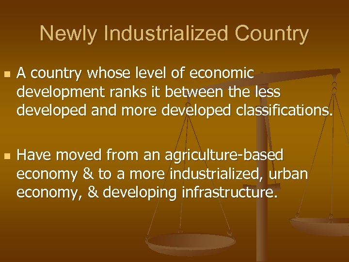 Newly Industrialized Country n n A country whose level of economic development ranks it