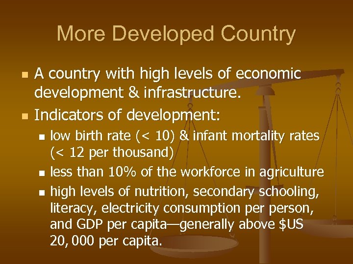 More Developed Country n n A country with high levels of economic development &
