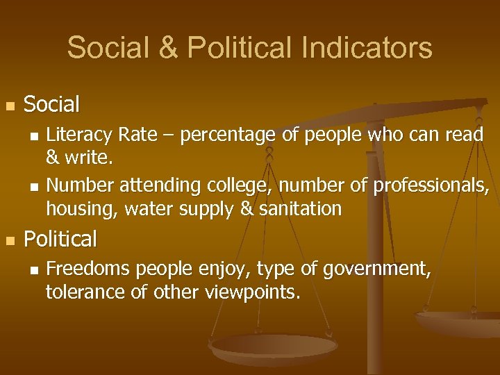 Social & Political Indicators n Social Literacy Rate – percentage of people who can