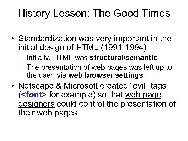 History Lesson: The Good Times • Standardization was very important in the initial design