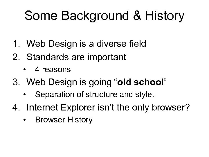Some Background & History 1. Web Design is a diverse field 2. Standards are