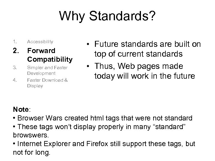 Why Standards? 1. Accessibility 2. Forward Compatibility 3. Simpler and Faster Development Faster Download