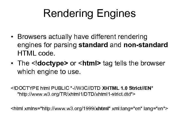 Rendering Engines • Browsers actually have different rendering engines for parsing standard and non-standard