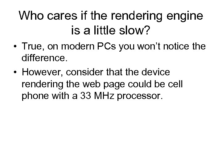 Who cares if the rendering engine is a little slow? • True, on modern