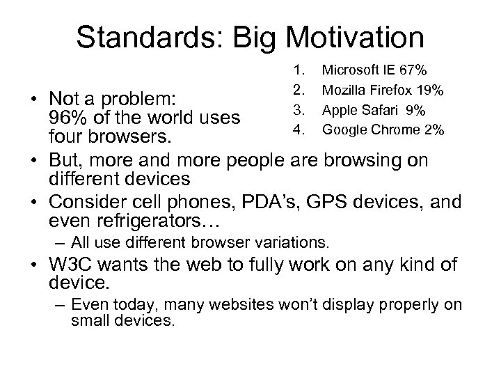 Standards: Big Motivation 1. 2. 3. 4. Microsoft IE 67% Mozilla Firefox 19% Apple