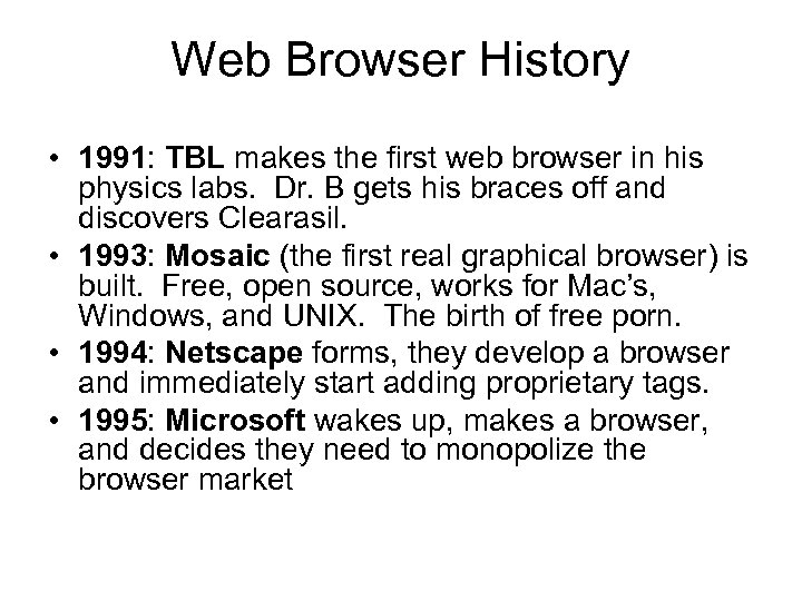 Web Browser History • 1991: TBL makes the first web browser in his physics