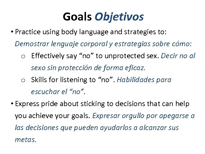 Goals Objetivos • Practice using body language and strategies to: Demostrar lenguaje corporal y