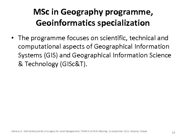 MSc in Geography programme, Geoinformatics specialization • The programme focuses on scientific, technical and