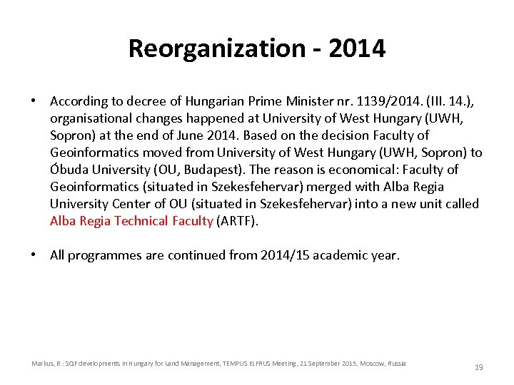 Reorganization - 2014 • According to decree of Hungarian Prime Minister nr. 1139/2014. (III.